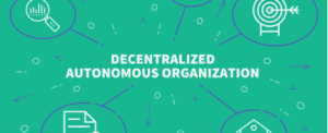Decentralized Autonomous Organizations